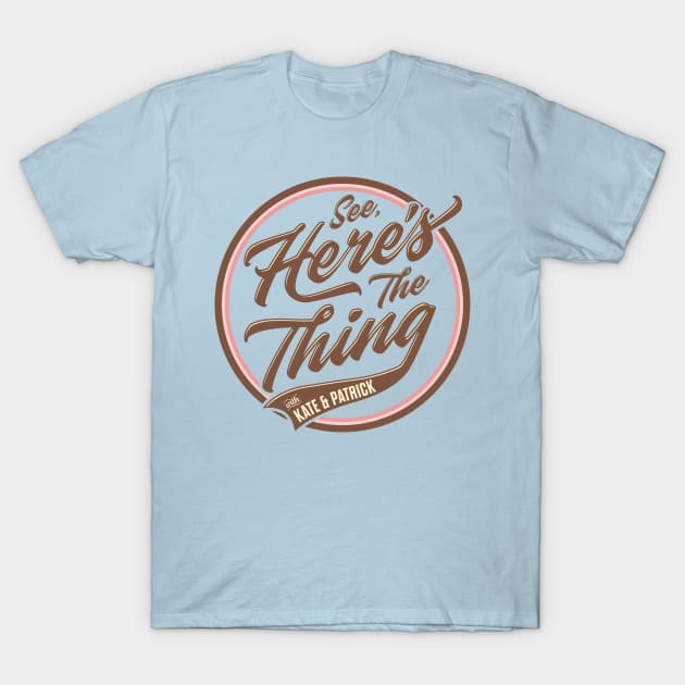 See, Here's the Thing Merch T-Shirt by See Here's the Thing